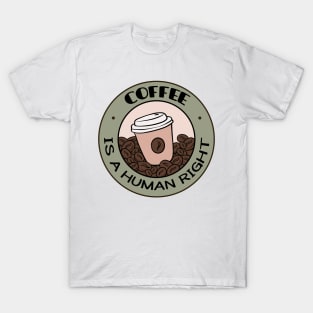 Coffee Is A Human Right T-Shirt